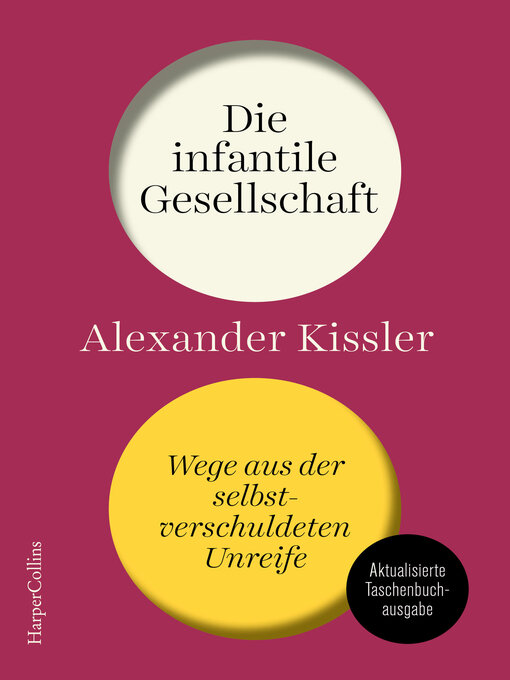 Title details for Die infantile Gesellschaft – Wege aus der selbstverschuldeten Unreife by Alexander Kissler - Available